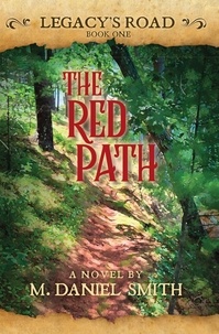  M. Daniel Smith - The Red Path - Legacy's Road, #1.