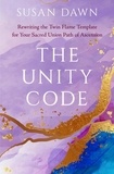  Susan Dawn - The Unity Code: Rewriting the Twin Flame Template for Your Sacred Union Path of Ascension.