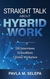  Pavla M. Selepa - Straight Talk About Hybrid Work: 120 Interviews, 3 Checklists, 1 Global Workplace.
