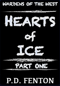  PD Fenton - Hearts of Ice: Part One - Wardens of the West, #1.
