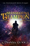  Dianna Gunn - Moonshadow's Champion - Moonshadow Rising Duology, #2.