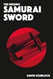  David Scurlock - The Missing Samurai Sword.