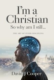  David J Cooper - I'm a Christian So Why Am I Still....