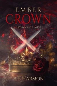  A E Harmon - Ember Crown - Crowns Of Mist, #1.
