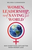  Belinda Clemmensen - Women, Leadership, and Saving the World: Why Everything Gets Better When Women Lead.