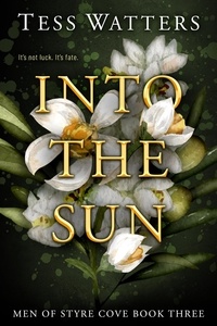  Tess Watters - Into the Sun - Men of Styre Cove, #3.