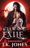 J.K. Jones - Claw of Exile: He Kills to Survive - Echoes of Exile, #1.