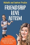  Michelle Preston et  Andrew Preston - Friendship Love Autism - Communication Challenges and the Autism Diagnosis that Gave Us a New Life Together.