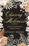  STACEY WEEKS - Chasing Holiness.
