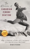  Ryan Stevens - The Almanac of Canadian Figure Skating.