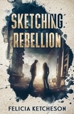  Felicia Ketcheson - Sketching Rebellion - Sketching Rebellion, #1.