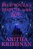 Anitha Krishnan - Mrs. D'Souza's Dispute With God: A Short Story.