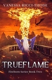  Vanessa Ricci-Thode - Trueflame - Fireborn, #2.