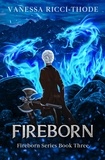  Vanessa Ricci-Thode - Fireborn - Fireborn, #3.