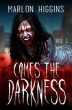  Marlon Higgins - Comes the Darkness Volume 1.