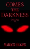 Marlon Higgins - Comes the Darkness: Volume 2.