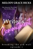  Melody Grace Hicks - A Writer's Commitment - Breaking the 4th Wall Season One, #1.
