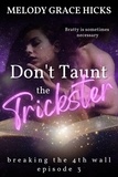  Melody Grace Hicks - Don't Taunt The Trickster - Breaking the 4th Wall Season One, #3.