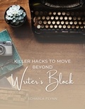  Scharla Flynn - Killer Hacks to Move Beyond Writer's Block.