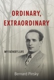  Bernard Pinsky - Ordinary, Extraordinary: My Father’s Life.