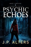 JP Alters - Psychic Echoes - Mary Jameson Supernatural Thriller, #2.