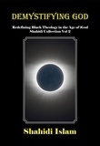  Shahidi Islam - Demystifying God: Redefining Black Theology in the Age of iGod Shahidi Collection Vol 2 - Shahidi Collection, #2.