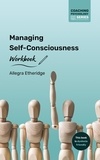  Allegra Etheridge - Managing Self-Consciousness Workbook - Coaching Psychology Series, #2.