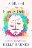  Helly Barnes - Addicted to Energy Deficit - Your Neuroscience Based Guide to Restrictive Eating Disorders.