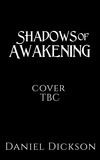 Daniel Dickson - Shadows of Awakening - The Quest of Awakening Saga, #2.