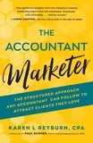 Karen Reyburn - The Accountant Marketer: The Structured Approach Any Accountant Can Follow to Attract Clients They Love.