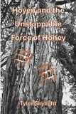  Tyler Skylight - Hoyen and the Unstoppable Force of Honey.