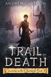  Andrew Claydon - Trail of Death - Chronicles of the Dawnblade, #5.