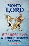  Monty Lord - Bizarre Laws &amp; Curious Customs of the UK (The Compendium).