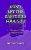  PHOENIX JAMES - Don't Let the Daffodils Fool You - Poetry &amp; Spoken Word.