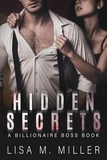  Lisa M. Miller - Hidden Secrets - Billionaire Boss, #3.