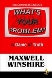  Maxwell Winshire - What's Your Problem? A Game of Truth.