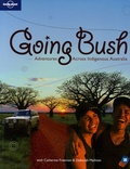 Catherine Freeman et dEBORAH Mailman - Going Bush - Adventures Across Indigenious Australia, édition en langue anglaise.