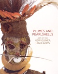 Natalie Wilson - Plumes and Pearlshells - Art of the New Guinea Highlands.