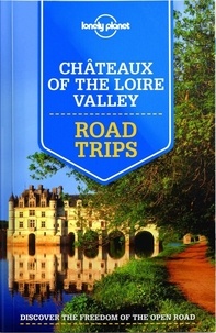Alexis Averbuck et Oliver Berry - Châteaux of the Loire Valley - Road Trips.