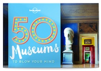 Ben Handicott et Kalya Ryan - 50 museums to blow you mind.