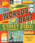 Lonely Planet - The World's Best Street Food - Where to Find it & How to Make it.