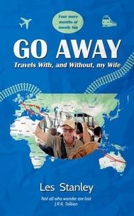  Les Stanley - Go Away: Travels With, and Without, my Wife.