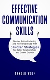  Arnold Wolf - Effective Communication Skills - Effective Communication Skills, #1.