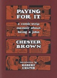 Chester Brown - Paying For It - A comic-strip memoir about being a john.