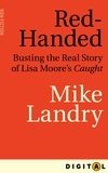 Mike Landry - Red-Handed - Busting the Real Story of Lisa Moore's Caught.