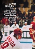 Dave Bidini et Brian Pickell - A Wild Stab For It - This is Game Eight from Russia.