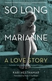 Kari Hesthamar et Helle Goldman - So Long, Marianne - A Love Story — includes rare material by Leonard Cohen.