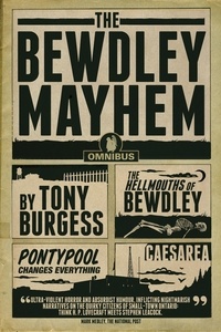 Tony Burgess - The Bewdley Mayhem - Hellmouths of Bewdley, Pontypool Changes Everything, Caesarea.