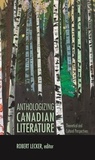 Robert Lecker - Anthologizing Canadian Literature - Theoretical and Cultural Perspectives.