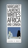 Laura K. Davis - Margaret Laurence Writes Africa and Canada.